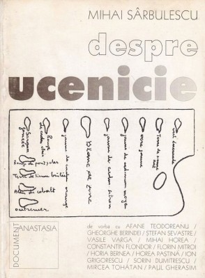Mihai Sarbulescu - Despre Ucenicie (Anastasia, 2001) artisti romani: Horia Bernea, Constantin Flondor, Ion Grigorescu, Sorin Dumitrescu, Paul Gherasim foto