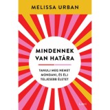 Mindennek van hat&aacute;ra - Tanulj meg nemet mondani, &eacute;s &eacute;lj teljesebb &eacute;letet - Melissa Urban