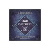 Sigil Witchery: A Witch's Guide to Crafting Magickal Symbols