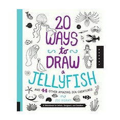 20 Ways to Draw a Jellyfish and 44 Other Amazing Sea Creatures