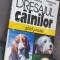 DRESAJUL CAINILOR GHID PRACTIC