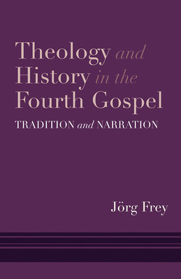 Theology and History in the Fourth Gospel: Tradition and Narration foto