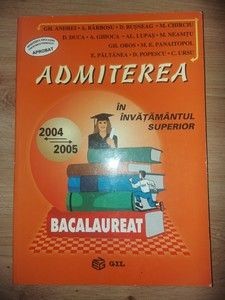 Bacalaureat 2004-2005. Admiterea in invatamantul superior- Gh. Andrei, A. Barbosu foto