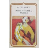 Poezii. Teatru. Nuvele - George Calinescu (L45)