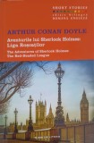 AVENTURILE LUI SHERLOCK HOLMES. LIGA ROSCATILOR. EDITIE BILINGVA ROMANA-ENGLEZA-ARTHUR CONAN DOYLE, 2016