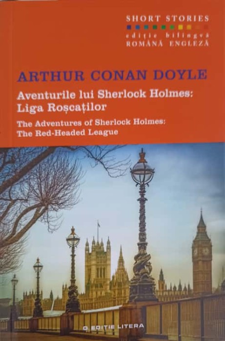 AVENTURILE LUI SHERLOCK HOLMES. LIGA ROSCATILOR. EDITIE BILINGVA ROMANA-ENGLEZA-ARTHUR CONAN DOYLE-187346