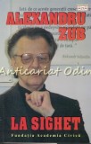 Cumpara ieftin La Sighet - Alexandru Zub, Fundatia Academia Civica, Iasi, 2012, 404 pagini, Carte de Calatorie, Istorie Orala