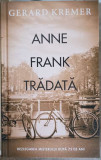 ANNE FRANK TRADATA. DEZLEGAREA MISTERULUI DUPA 75 DE ANI-GERARD KREMER