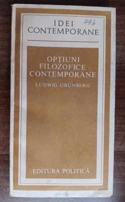 myh 39s - Ludwig Grunberg - Optiuni filozofice contemporane - ed 1981 foto