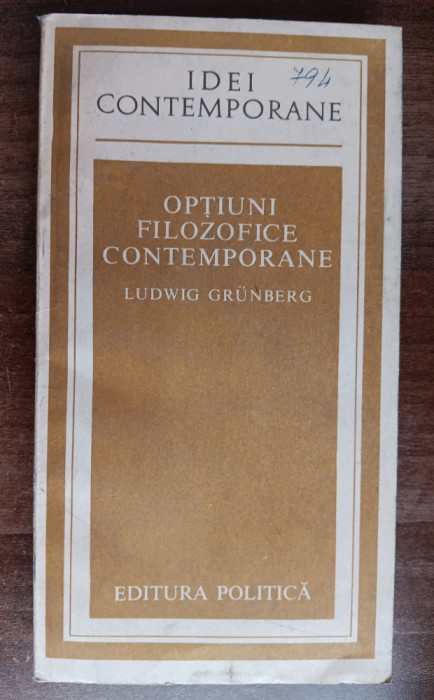 myh 39s - Ludwig Grunberg - Optiuni filozofice contemporane - ed 1981