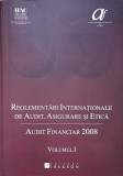 REGLEMENTARI INTERNATIONALE DE AUDIT, ASIGURARE SI ETICA. AUDIT FINANCIAR 2008 VOL.1-COLECTIV-238648