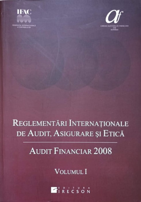 REGLEMENTARI INTERNATIONALE DE AUDIT, ASIGURARE SI ETICA. AUDIT FINANCIAR 2008 VOL.1-COLECTIV-238648