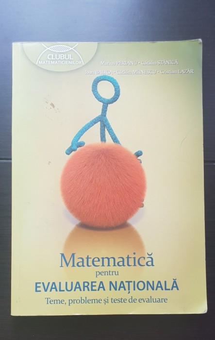 Matematică pentru Evaluarea Națională. Teme, probleme și teste de evaluare - Marius Perianu, Cătălin Stănică - CLUBUL MATEMATICIENILOR