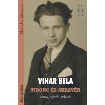 Tiborc &amp;eacute;s Ahasv&amp;eacute;r - Versek, pr&amp;oacute;z&amp;aacute;k, eml&amp;eacute;kek - Vihar B&amp;eacute;la foto