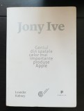Geniul din spatele celor mai importante produse Apple - Jony Ive