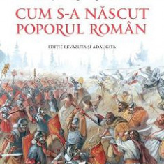 Cum s-a nascut poporul roman - Neagu Djuvara, Radu Oltean