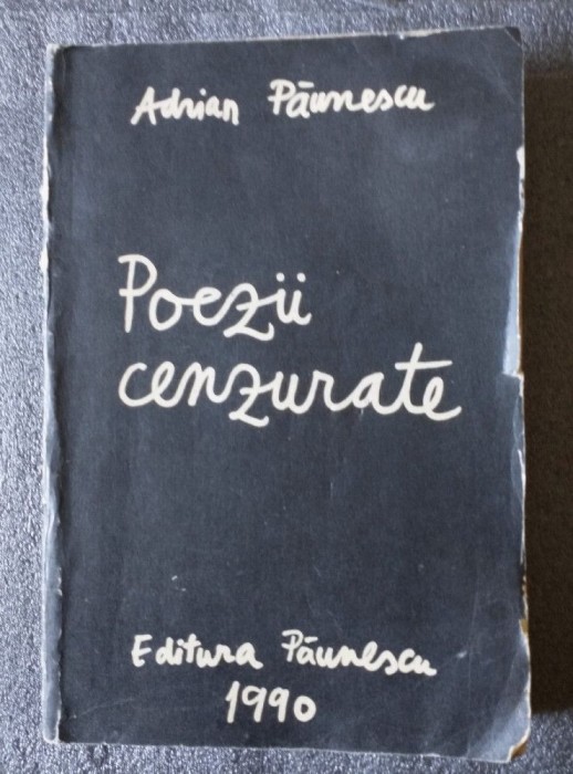 Adrian Păunescu - Poezii cenzurate: 22 august 1968 - 22 decembrie 1989