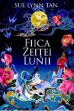 Fiica Zeitei Lunii - Sue Lynn Tan