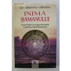 INIMA SAMANULUI, PRACTICILE SI EXPERIENTELE LUPTATORULUI ILUMINAT - ALBERTO VILLOLDO