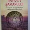 INIMA SAMANULUI, PRACTICILE SI EXPERIENTELE LUPTATORULUI ILUMINAT - ALBERTO VILLOLDO