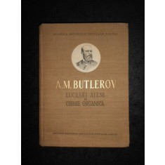 A. M. BUTLEROV - LUCRARI ALESE DE CHIMIE ORGANICA (1956, editie cartonata)