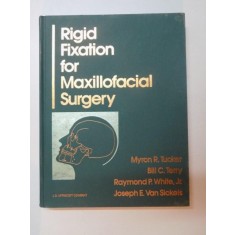 RIGID FIXATION FOR MAXILLOFACIAL SURGERY de MYRON R. TUCKER , BILL C. TERRY , RAYMOND P. WHITE,JR. , JOSEPH E. VAN SICKELS , 1991