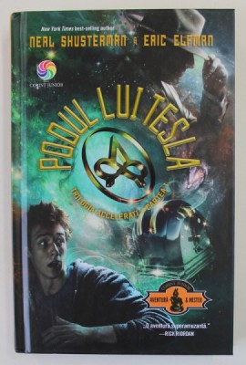 PODUL LUI TESLA , TRILOGIA ACCELERATI , CARTEA I de NEAL SHUSTERMAN si ERIC ELFMAN , 2018 foto