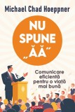 Cumpara ieftin Nu Spune Aa, Michael Chad Hoeppner - Editura Polirom