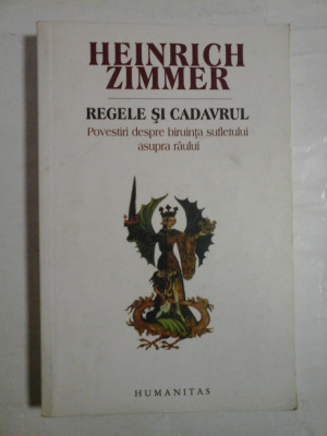 REGELE SI CADAVRUL Povestiri despre biruinta sufletului asupra raului - Heinrich ZIMMER foto