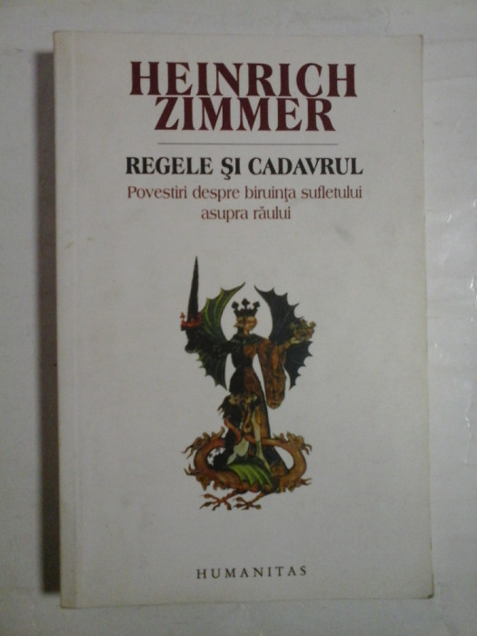 REGELE SI CADAVRUL Povestiri despre biruinta sufletului asupra raului - Heinrich ZIMMER