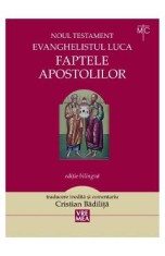 Faptele apostolilor - Evanghelistul Luca. Noul Testament - Cristian Badilita