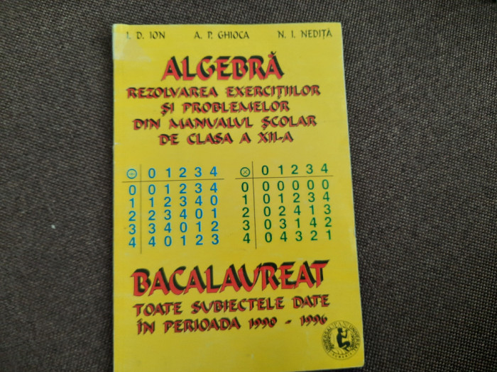 I. D. Ion - Algebra, clasa a XII-a PROBLEME REZOLVATE