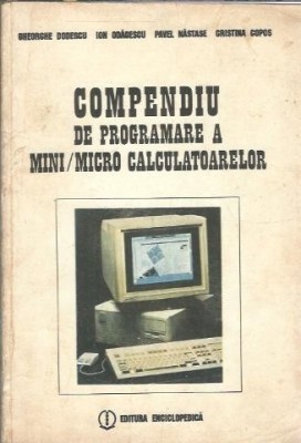 Compendiu de programare a mini/macro calculatoarelor - Gheorghe Dodescu foto