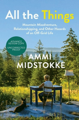All the Things: Mountain Misadventure, Relationshipping, and Other Hazards of an Off-Grid Life foto