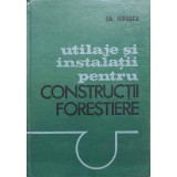 UTILAJE SI INSTALATII PENTRU CONSTRUCTII FORESTIERE-GH. IONASCU-216479
