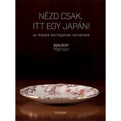 N&amp;eacute;zd csak, itt egy jap&amp;aacute;n! - az Altat&amp;oacute; bor&amp;iacute;t&amp;oacute;j&amp;aacute;nak t&amp;ouml;rt&amp;eacute;nete - Gerl&amp;oacute;czy M&amp;aacute;rton foto