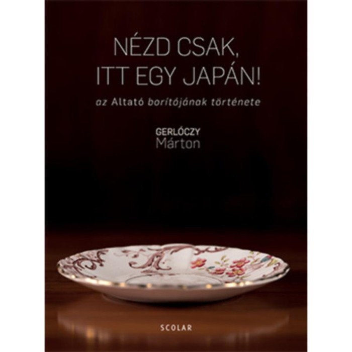N&eacute;zd csak, itt egy jap&aacute;n! - az Altat&oacute; bor&iacute;t&oacute;j&aacute;nak t&ouml;rt&eacute;nete - Gerl&oacute;czy M&aacute;rton