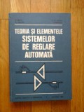 TEORIA SI ELEMENTELE SISTEMELOR DE REGLARE AUTOMATA - D. MIHOC, M. CEAPARU, S. ST. ILIESCU, I. BORANGIU