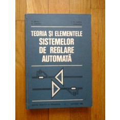 TEORIA SI ELEMENTELE SISTEMELOR DE REGLARE AUTOMATA - D. MIHOC, M. CEAPARU, S. ST. ILIESCU, I. BORANGIU