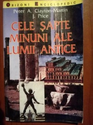 Cele sapte minuni ale lumii antice-Peter A. Clayton-Martin, J. Price foto