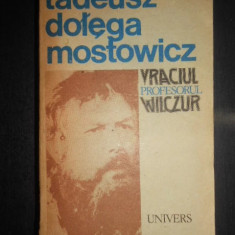 Tadeusz Dolega Mostowicz - Vraciul. Profesorul Wilczur