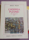 Cumpara ieftin Mihai Pelin - Caderea Plevnei 28 noiembrie 1877