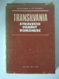 Transilvania. Stravechi Pamint Romanesc - Ilie Ceausescu, Ed MILITARA 1984