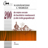 200 de retete cercate de bucatarie romaneasca si alte trebi gospodaresti - Mihail Kogalniceanu, Costache Negruzzi