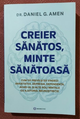 Creier sanatos, minte sanatoasa. Editura Bookzone, 2024 - Dr. Daniel G. Amen foto