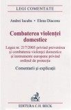 Combaterea violentei domestice. Comentarii si explicatii - Andrei Iacuba, Elena Diaconu