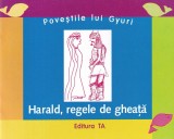 Ioan Gyuri Pascu - Harald, regele de gheata, cu ilustratiile autorului