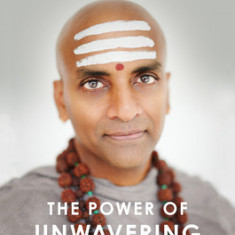 The Power of Unwavering Focus: Practical Tools to Heal the Mind, Restore Joy, and Direct Your Awareness to What Really Matters