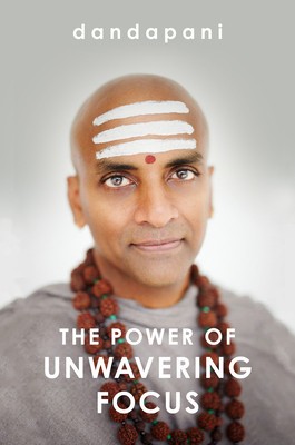 The Power of Unwavering Focus: Practical Tools to Heal the Mind, Restore Joy, and Direct Your Awareness to What Really Matters foto