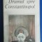 myh 712 - NICOLETA VOINESCU - DRUMUL SPRE CONSTANTINOPOL - ED 1983